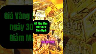 Giá Vàng Sáng ngày 30/12.. #giavang #giavanghomnay #giavangthegioi #giavangminhchau24h
