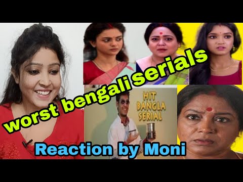 বাংলা সিরিয়াল গুলো ঠিক কেমন হতে পারে??worst bengla serial|Reaction by Moni|