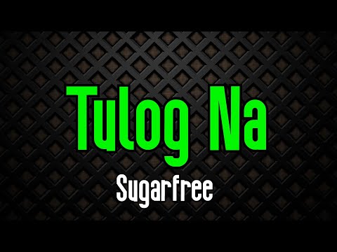 Tulog Na – Sugarfree | Original Karaoke Sound