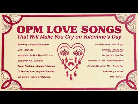 OPM Love Songs | That will make you cry on valentine's day