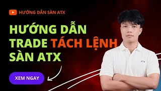 Hướng Dẫn Trade Future Tách Lệnh Sàn Crypto ATX