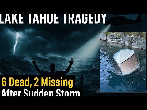 🔥"Lake Tahoe Tragedy:6 Dead, 2 Missing After Boats Overturn in Sudden Storm”🔥 #stormyday #badweather
