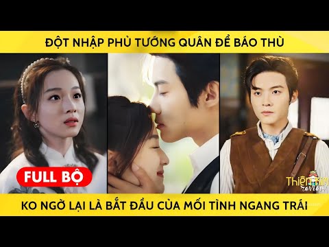 Đột nhập phủ tướng quân để báo thù ko ngờ lại là bắt đầu của mối tình ngang trái