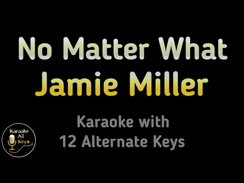 Jamie Miller – No Matter What Karaoke Instrumental Lower Higher Female & Original Key