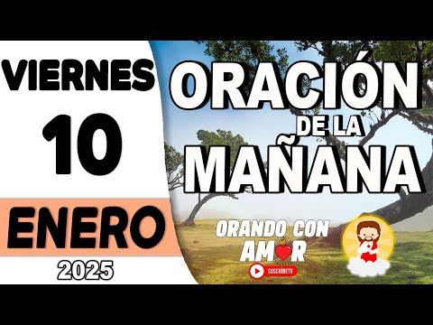 Oración de la Mañana de hoy Viernes 10 de Enero de 2025