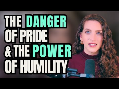 The Danger of Pride & The Power of Humility