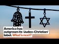 Understanding the Emergence of the Judeo-Christian Nation Concept