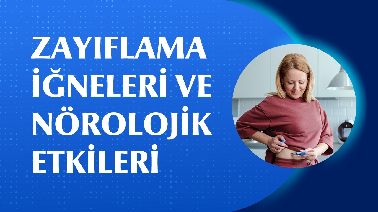 Zayıflama İğnelerinin Beyin Üzerine Etkileri Neler? Nörolojik Yan Etkileri Nelerdir?