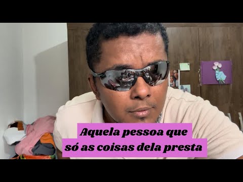 Aquela pessoa que só as coisas dela prestam.