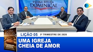 EBD | 5ª LIÇÃO: UMA IGREJA CHEIA DE AMOR