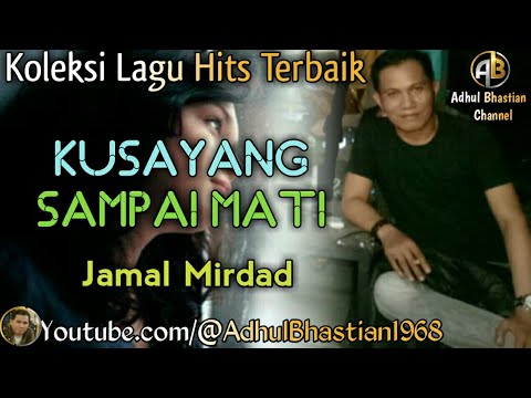 Lagu lawas yang paling banyak dicari ][ Kusayang Sampai Mati ~ Jamal Mirdad ][ Lagu hits terbaik