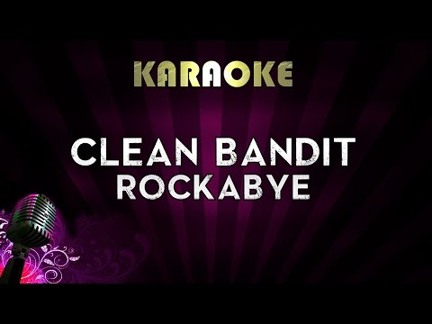 Clean Bandit – Rockabye ft. Sean Paul & Anne-Marie | HIGHER Key Karaoke Instrumental Lyrics