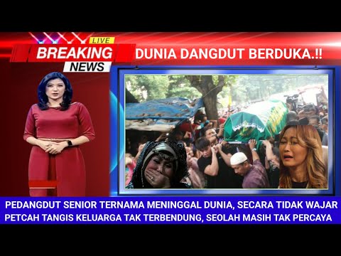 Petcah Tangis Keluarga Seolah Masih Tak Percaya, Pedangdut Senior Meninggal Secara Mendadak