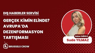 Avrupa'da Dezenformasyon Tartışması | Sude Yılmaz | Dış Haberler Servisi