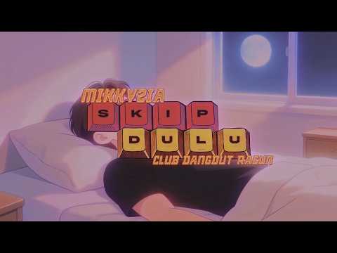 MikkyZia, Club Dangdut Racun - Skip Dulu (Official Video Lirik)