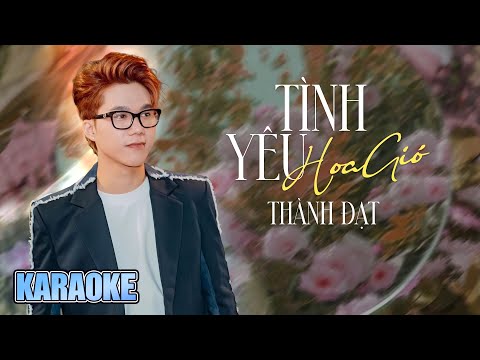 [ KARAOKE ] Tình Yêu Hoa Gió – Thành Đạt x Nguyễn Hồng Thuận | Karaoke Beat chuẩn