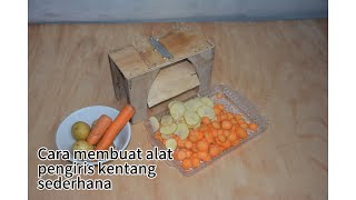 CARA MEMBUAT ALAT PENGIRIS KENTANG SEDERHANA, SIMPLE dan KAMU BISA BUAT DI RUMAH