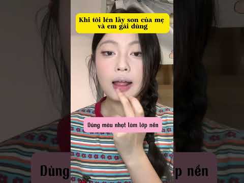 KHI TÔI LÉN LẤY SON CỦA MẸ VÀ E GÁI DÙNG #shortvideo #beauty #lamdep