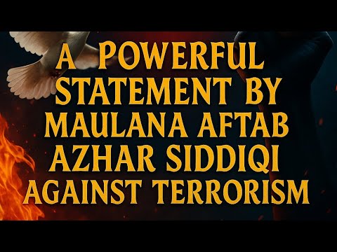 Maulana Aftab Azhar Siddiqi's Powerful Stand Against Terrorism | #Aatankwad