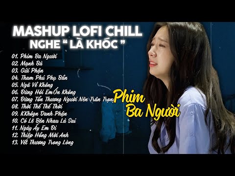 Mashup Lofi Chill Tiktok "NGHE LÀ KHÓC" - Lofi Chill Nhẹ Nhàng Dễ Ngủ  - Playlist Lofi Chill TikTok