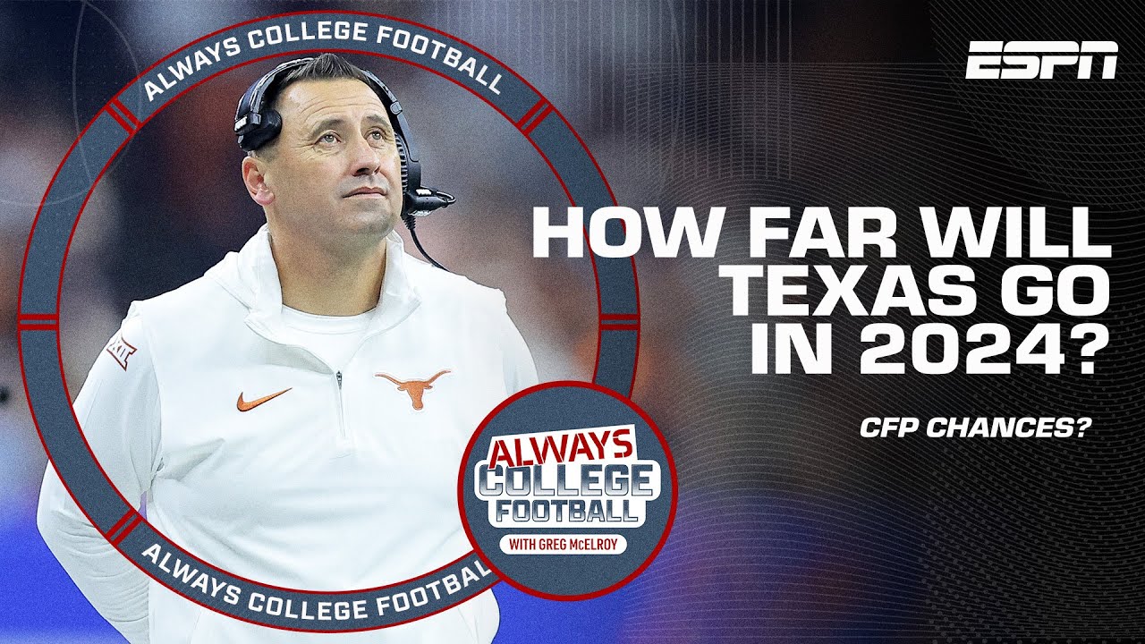 Will Texas make the CFP in 2024? 👀 | Always College Football