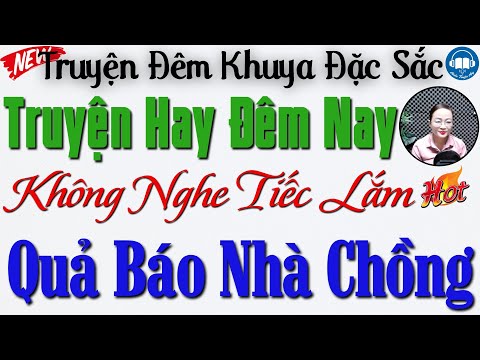 Truyện Nhân Quả Đời Thực: Quả Báo Nhà Chồng Tồi Tệ | 15 phút Nghe kể truyện đêm khuya ngủ rất ngon