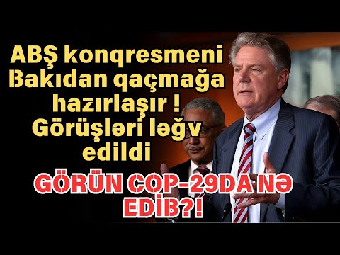 ABŞ konqresmeni Bakıdan qaçmağa hazırlaşır - Görüşləri ləğv edildi !