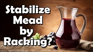 Stop Mead Fermentation without Chemicals or Pasteurizing