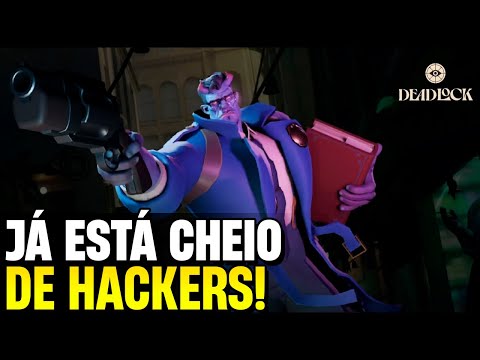 O JOGO NEM SAIU E JÁ ESTA CHEIO DE HACKERS! A SITUAÇÃO DO DEADLOCK É COMPLICADA