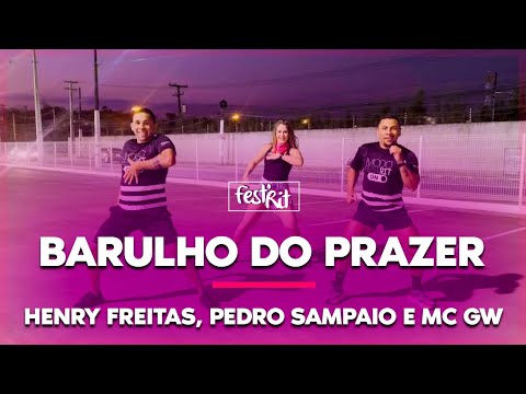 Barulho do Prazer - Henry Freitas, Pedro Sampaio e MC GW | COREOGRAFIA - FestRit