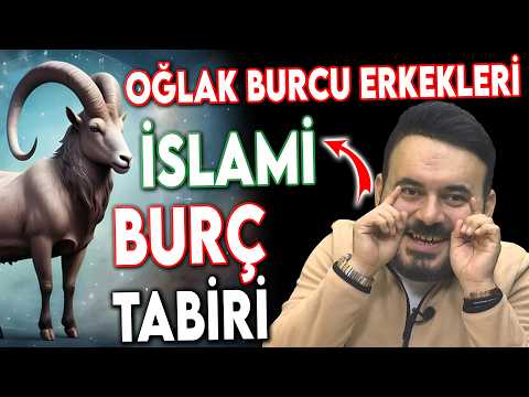 Oğlak Burcu Erkeği Hakkında Bilmedikleriniz - İslami Burç Yorumu