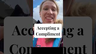 Accepting A Compliment