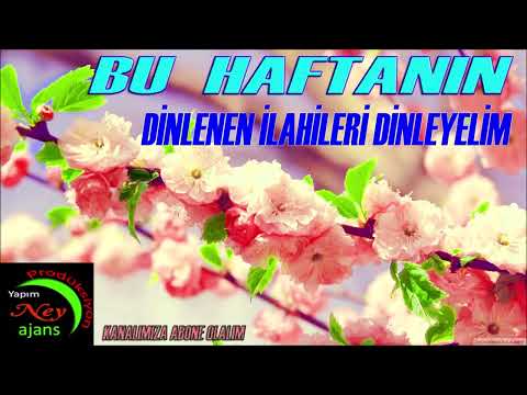 BU HAFTANIN SEÇİLMİŞ COK DİNLENEN  ESERLERİ