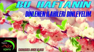 BU HAFTANIN SEÇİLMİŞ COK DİNLENEN  ESERLERİ
