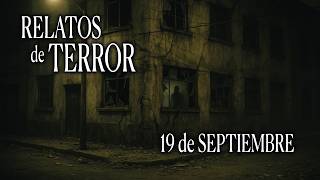 19 de SEPTIEMBRE | LA NOCHE DEL TEMBLOR | 3 RELATOS DE TERROR