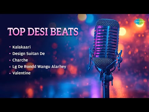 Top Desi Beats | Kalakaari | Design Suitan De | Charche | Lg De Rondd Wangu Alarhey | Valentine