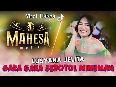 Gara Gara Sebotol - Lusyana Jelita - Mahesa Music (Official Music Video)
