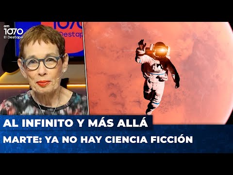 MARTE: YA NO HAY CIENCIA FICCIÓN | Al Infinito y Más Allá con Nora Bär