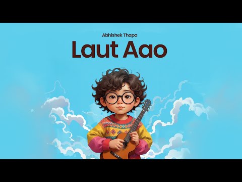 Laut Aao - Abhishek Thapa [ official lyrical video ]