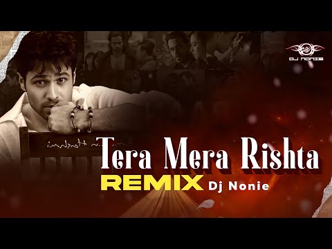 Tera Mera Rishta (Remix) | Dj Nonie | Emraan Hashmi | Awarapan