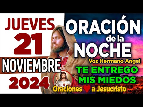 oración de la noche de hoy Jueves 21 de Noviembre de 2024 + Mi Dios RECARGA mis fuerzas al dormir