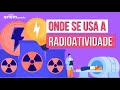Radioatividade e suas Aplicações