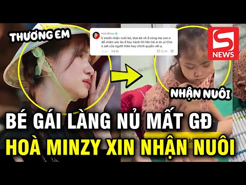 Xót xa hoàn cảnh của bé gái 6 tuổi ở Làng Nủ được Hoà Minzy ngỏ ý nhận nuôi