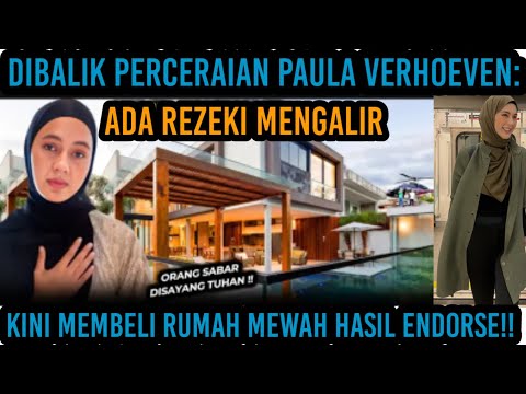 Dibalik Perceraian Paula Verhoeven: Ada Rezeki Mengalir, Kini Membeli Rumah Mewah Hasil Endorse!!