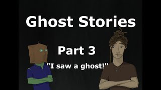 Ghost Stories // Part 3 // True Stories