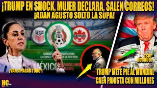 ADIOS TRUMP! HAY DECLARACION SALEN CORREOS, METE PIE AL MUNDIAL, ADAN AGUSTO SOLTO LA SOPA