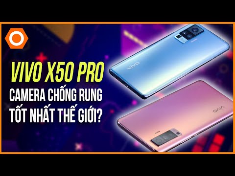 (VIETNAMESE) Vivo X50 Pro camera phone chống rung tốt nhất thế giới?