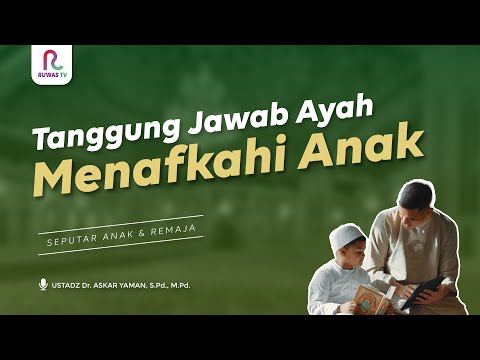 Tanggung Jawab Ayah Menafkahi Anak || Seputar Anak & Remaja || Ruwas TV