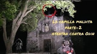 Vimos a una bruja o ente en la capilla maldita