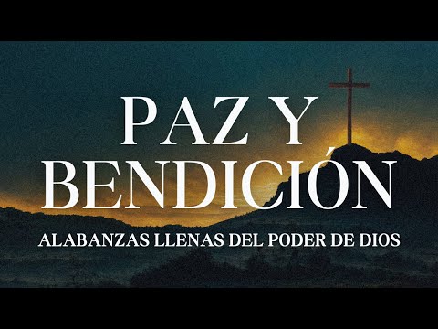 Alabanzas Cristianas que Traen Paz y Bendición a tu Hogar